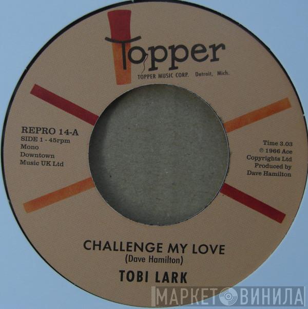 Tobi Lark - Challenge My Love / Sweep It Out In The Shed