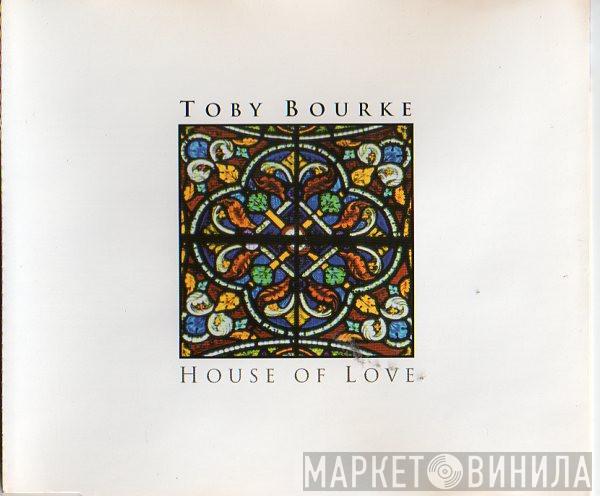 Toby Bourke - House Of Love