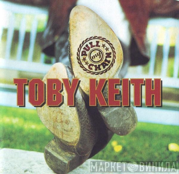 Toby Keith - Pull My Chain