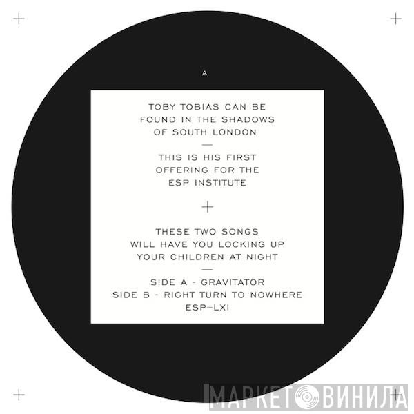 Toby Tobias - Gravitator / Right Turn To Nowhere