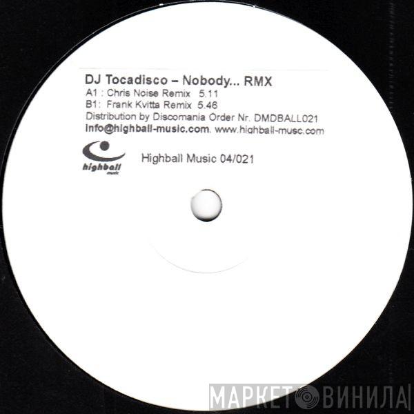  Tocadisco  - Nobody (Likes The Records That I Play) (Remixes)