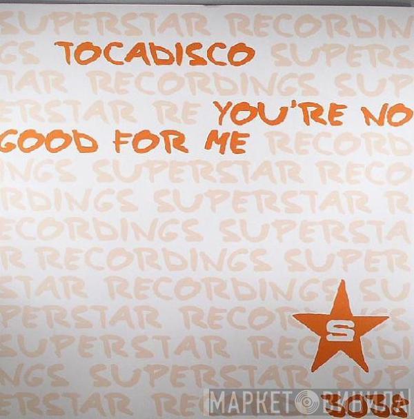  Tocadisco  - You're No Good For Me