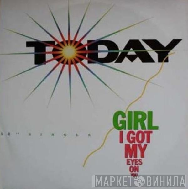 Today - Girl I Got My Eyes On You