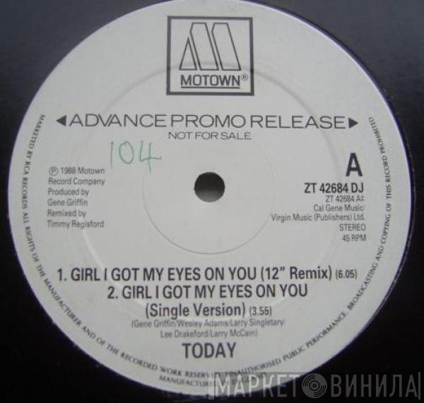 Today - Girl I Got My Eyes On You