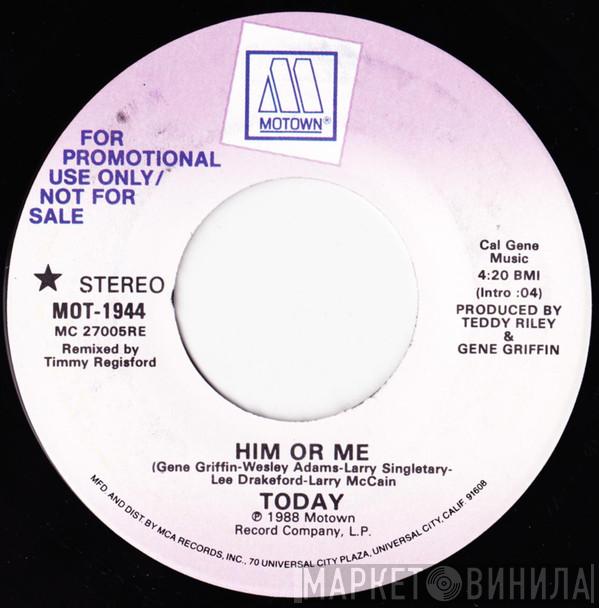 Today - Him Or Me