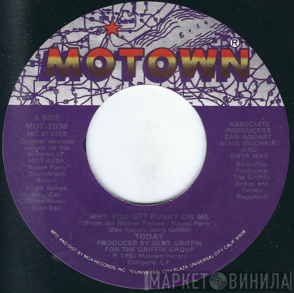 Today - Why You Get Funky On Me