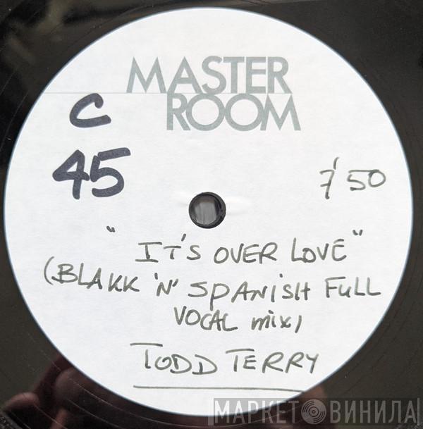  Todd Terry  - It's Over Love