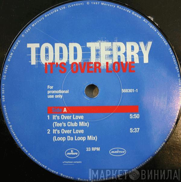  Todd Terry  - It's Over Love