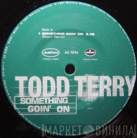  Todd Terry  - Something Goin' On (Sash! Remix)