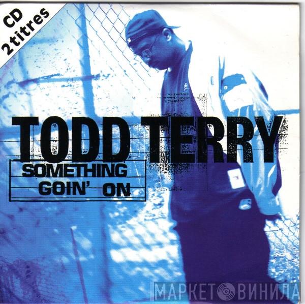  Todd Terry  - Something Goin' On