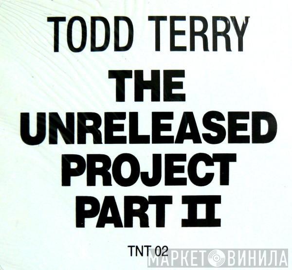 Todd Terry - The Unreleased Project Part II