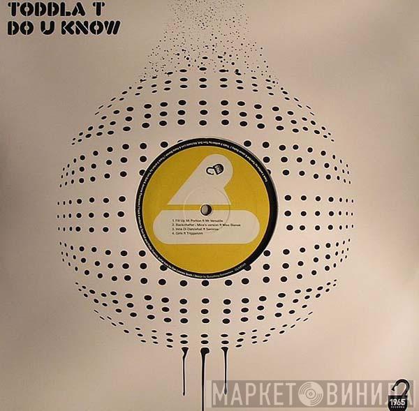 Toddla T - Do U Know