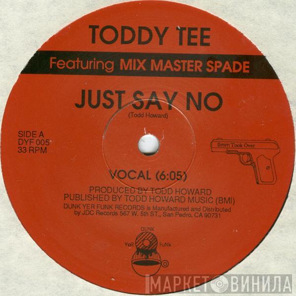 Toddy Tee, Mixmaster Spade - Just Say No