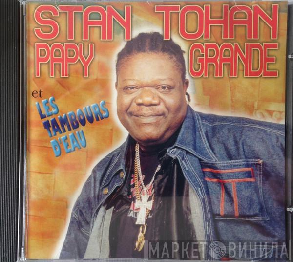 Tohon Stanislas, Les Tambours D'Eau - Stan Tohon Papy Grande Et Les Tambours D'Eau