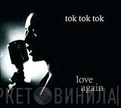 Tok Tok Tok - Love Again