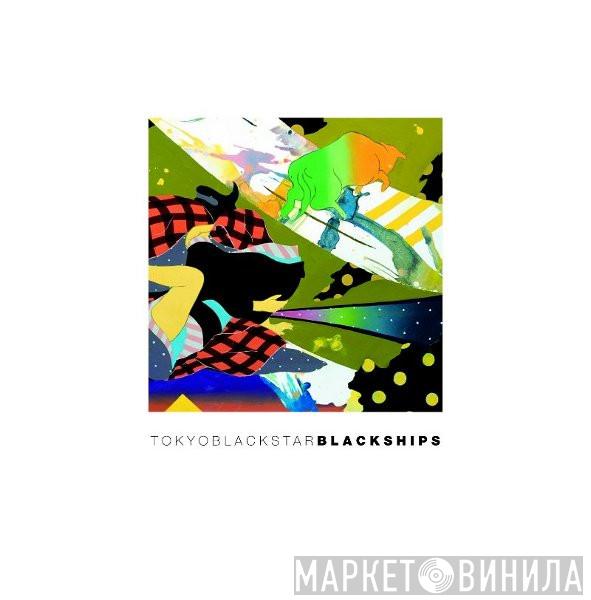  Tokyo Black Star  - Black Ships