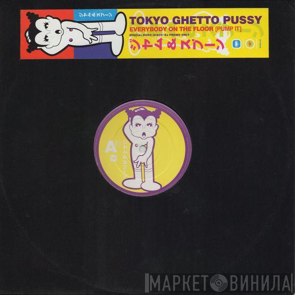  Tokyo Ghetto Pussy  - Everybody On The Floor (Pump It)
