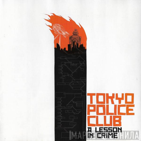 Tokyo Police Club - A Lesson In Crime