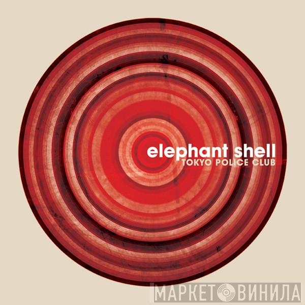 Tokyo Police Club - Elephant Shell