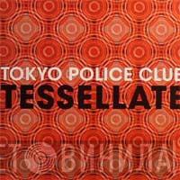  Tokyo Police Club  - Tessellate