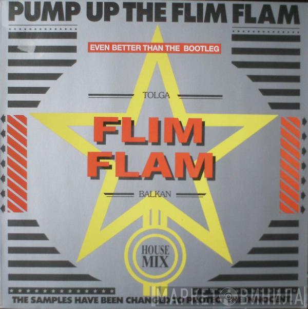Tolga "Flim Flam" Balkan - Pump Up The Flim Flam