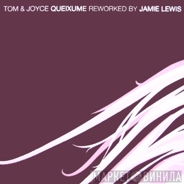 Tom & Joyce - Queixume (Reworked By Jamie Lewis)