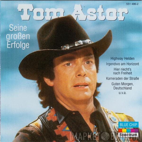  Tom Astor  - Seine Großen Erfolge
