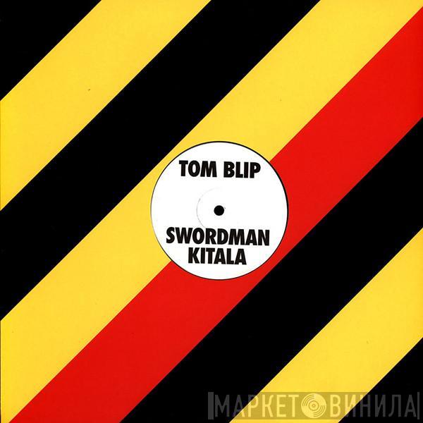 Tom Blip, Swordman Kitala - Kitala Beat