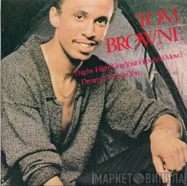  Tom Browne  - Thighs High (Grip Your Hips And Move) / Dreams Of Lovin' You