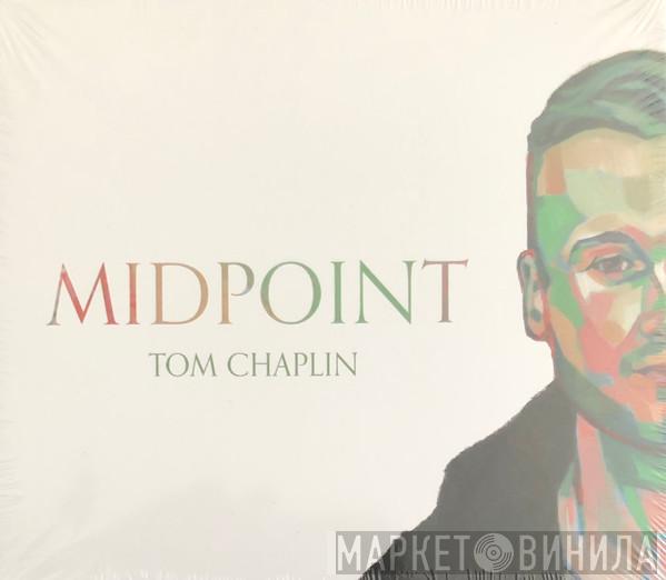 Tom Chaplin - Midpoint