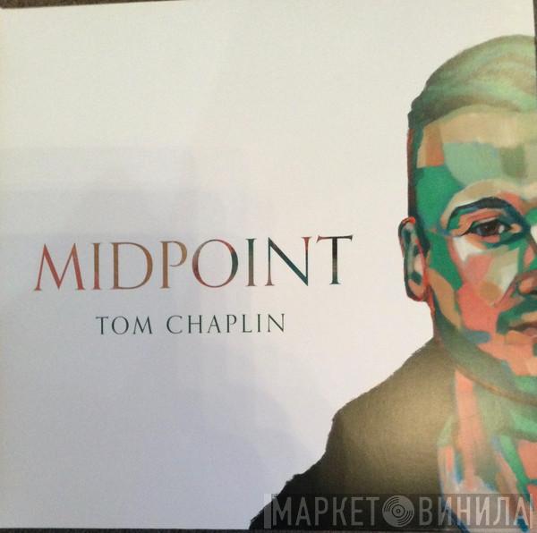 Tom Chaplin - Midpoint