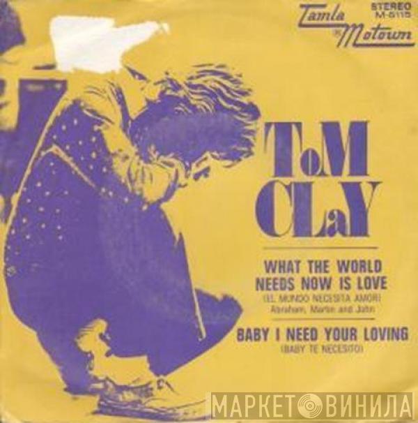  Tom Clay  - What The World Needs Now Is Love
