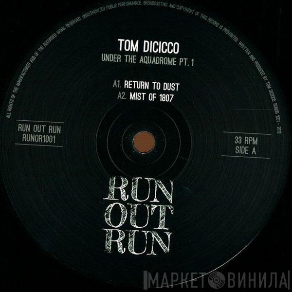 Tom Dicicco - Under The Aquadrome Pt.1
