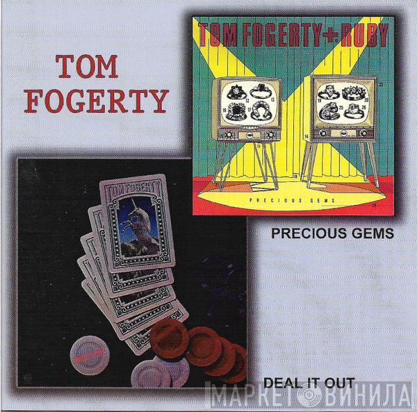 Tom Fogerty - Deal It Out & Precious Gems