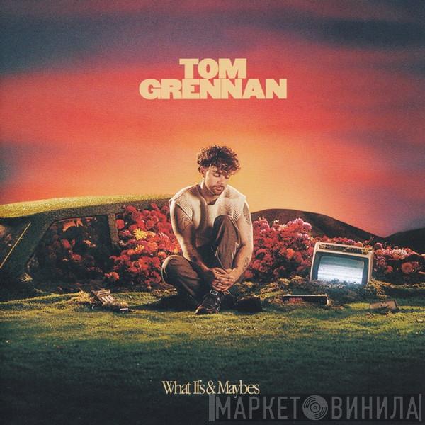 Tom Grennan - What Ifs & Maybes