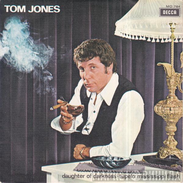  Tom Jones  - Daughter Of Darkness / Tupelo Mississippi Flash