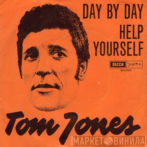 Tom Jones  - Day By Day / Help Yourself