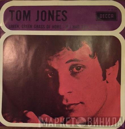  Tom Jones  - Green, Green Grass Of Home / If I Had You