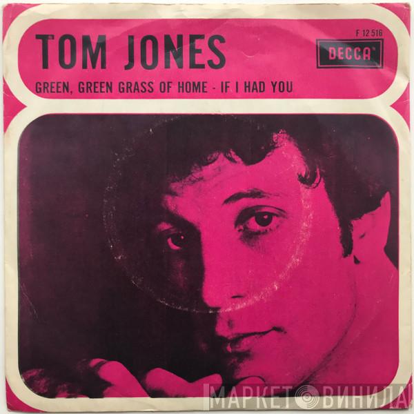  Tom Jones  - Green, Green Grass Of Home / If I Had You