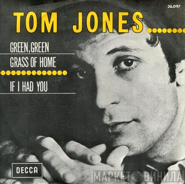  Tom Jones  - Green, Green Grass Of Home / If I Had You