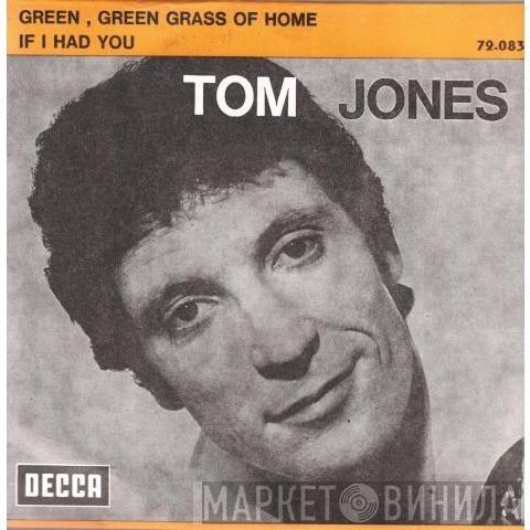  Tom Jones  - Green Green Grass Of Home / If I Had You