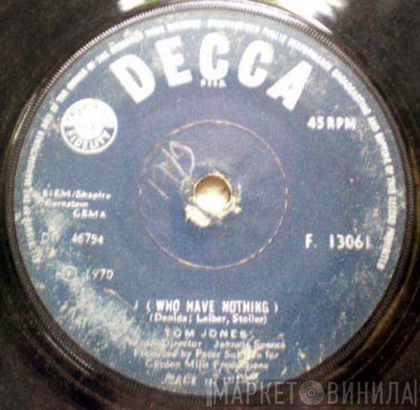  Tom Jones  - I (Who Have Nothing) / Stop Breaking My Heart