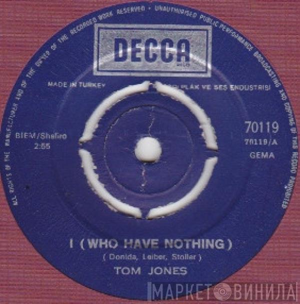  Tom Jones  - I (Who Have Nothing) / Stop Breaking My Heart