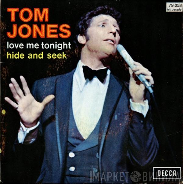  Tom Jones  - Love Me Tonight / Hide And Seek