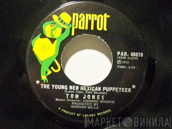  Tom Jones  - The Young New Mexican Puppeteer / All That I Need Is Some Time