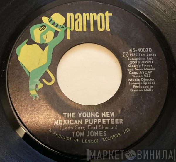  Tom Jones  - The Young New Mexican Puppeteer / All That I Need Is Some Time