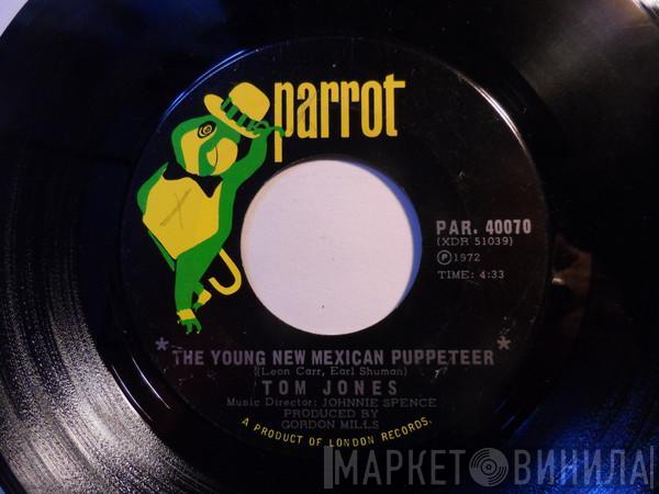  Tom Jones  - The Young New Mexican Puppeteer / All That I Need Is Some Time