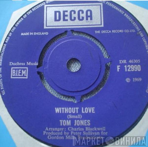  Tom Jones  - Without Love / A Man Who Knows Too Much