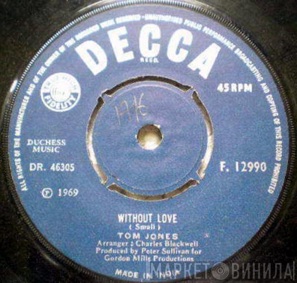  Tom Jones  - Without Love / A Man Who Knows Too Much