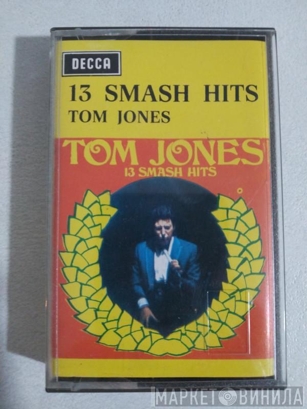 Tom Jones  - 13 Smash Hits